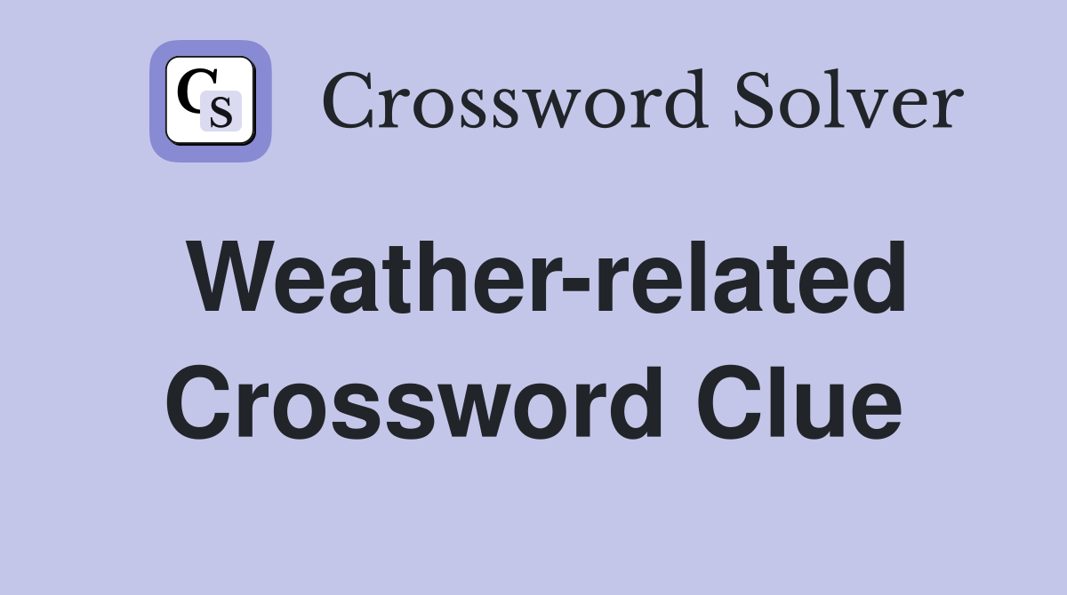 Weather-related Crossword Clue
