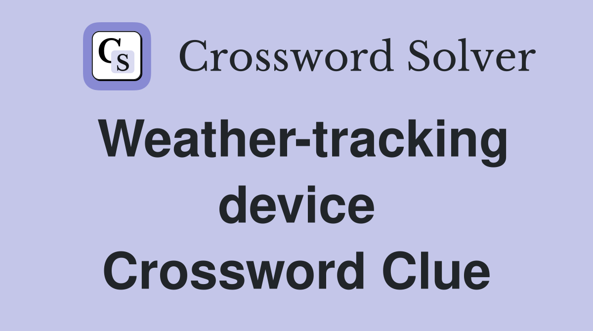 Weather-tracking device Crossword Clue