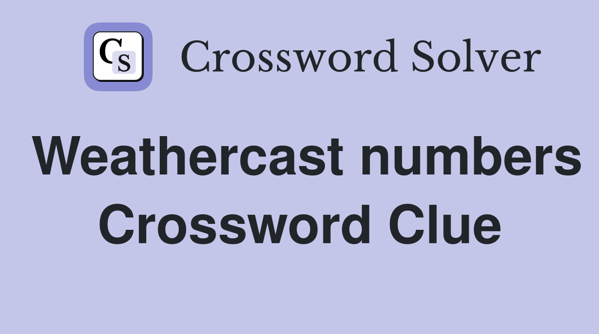 Weathercast numbers Crossword Clue