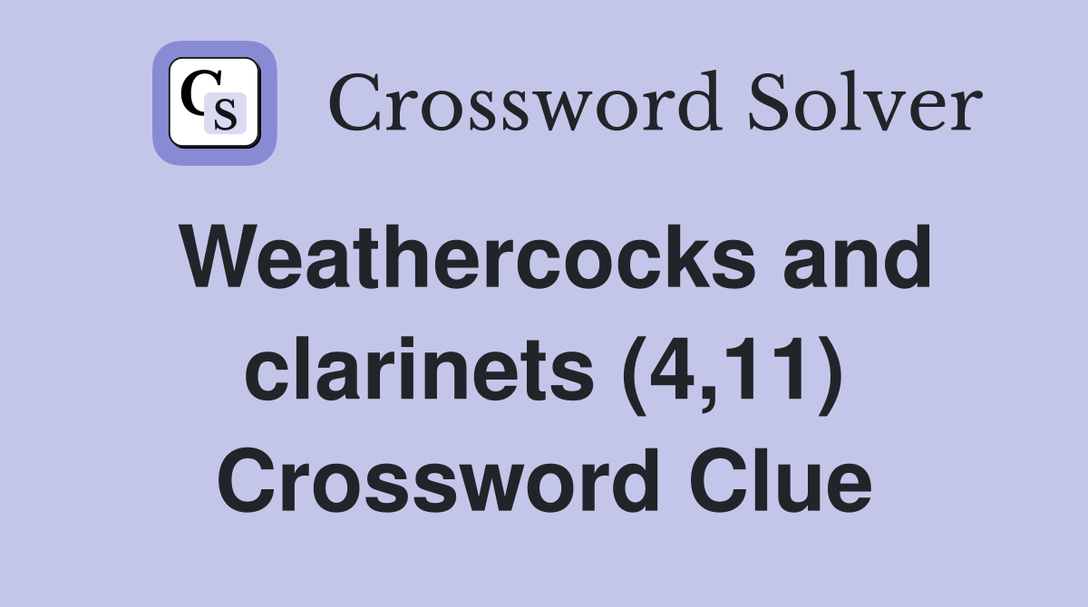 Weathercocks and clarinets (4,11) Crossword Clue