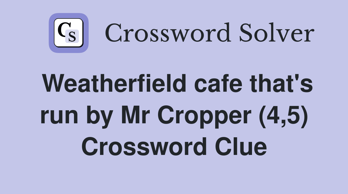 Weatherfield cafe that's run by Mr Cropper (4,5) Crossword Clue