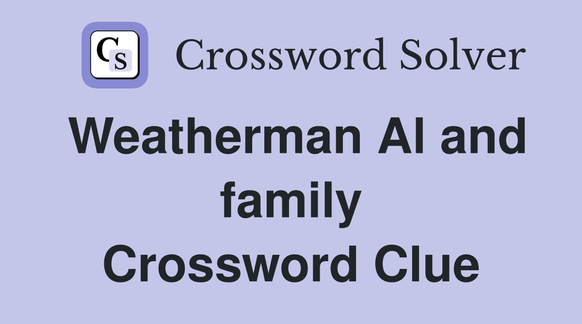 Weatherman Al and family Crossword Clue
