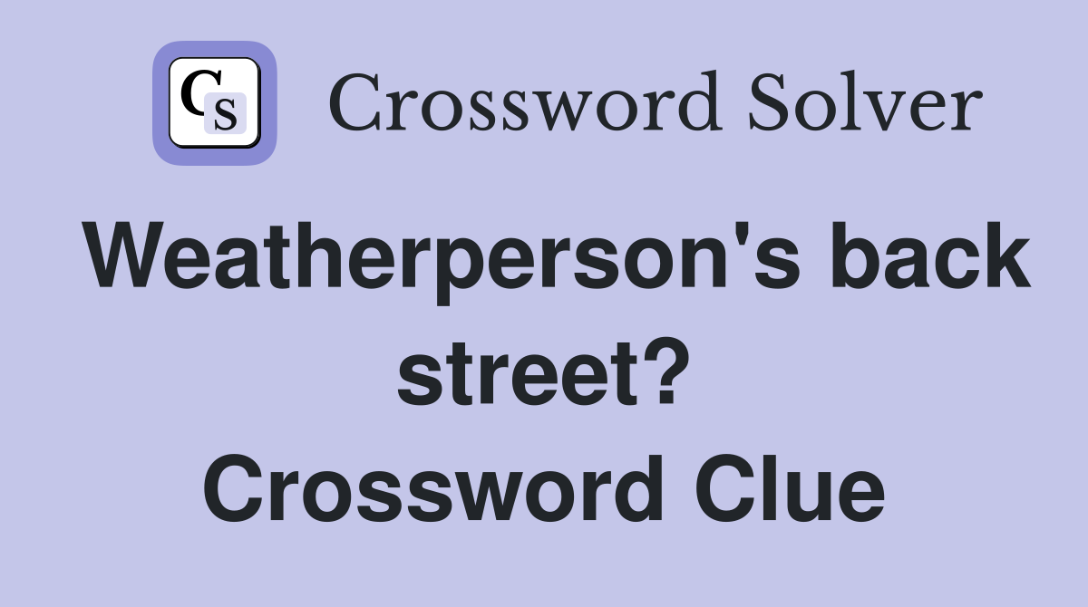 Weatherperson's back street? Crossword Clue