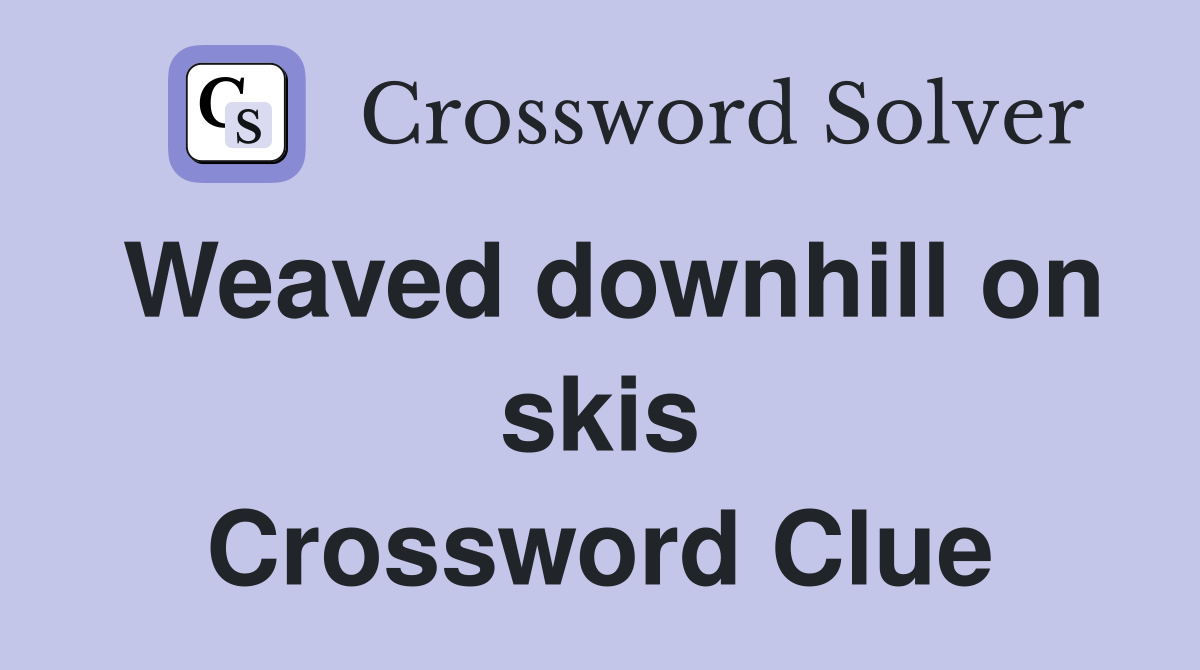 Weaved downhill on skis Crossword Clue