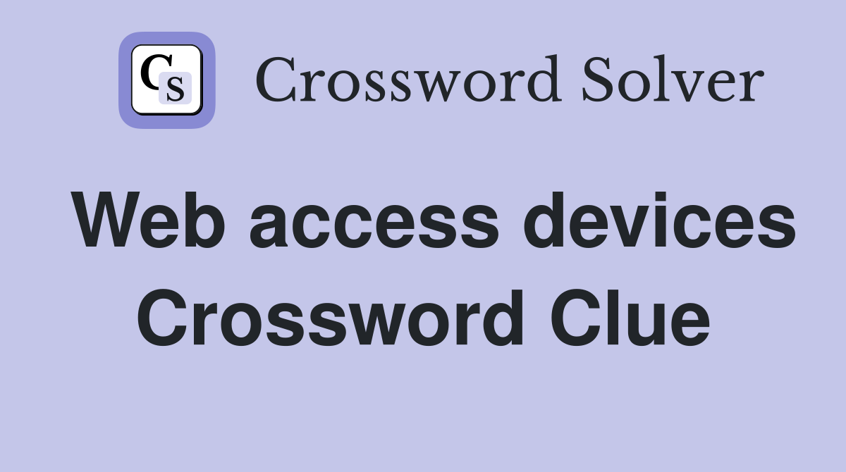 Web access devices Crossword Clue