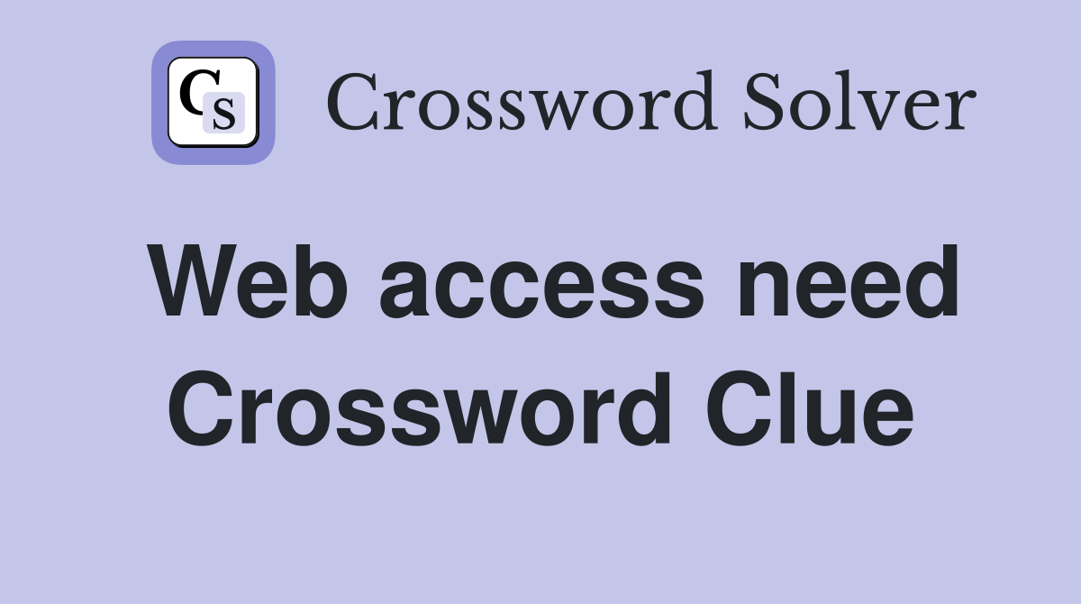 Web access need Crossword Clue