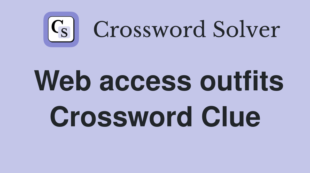 Web access outfits Crossword Clue