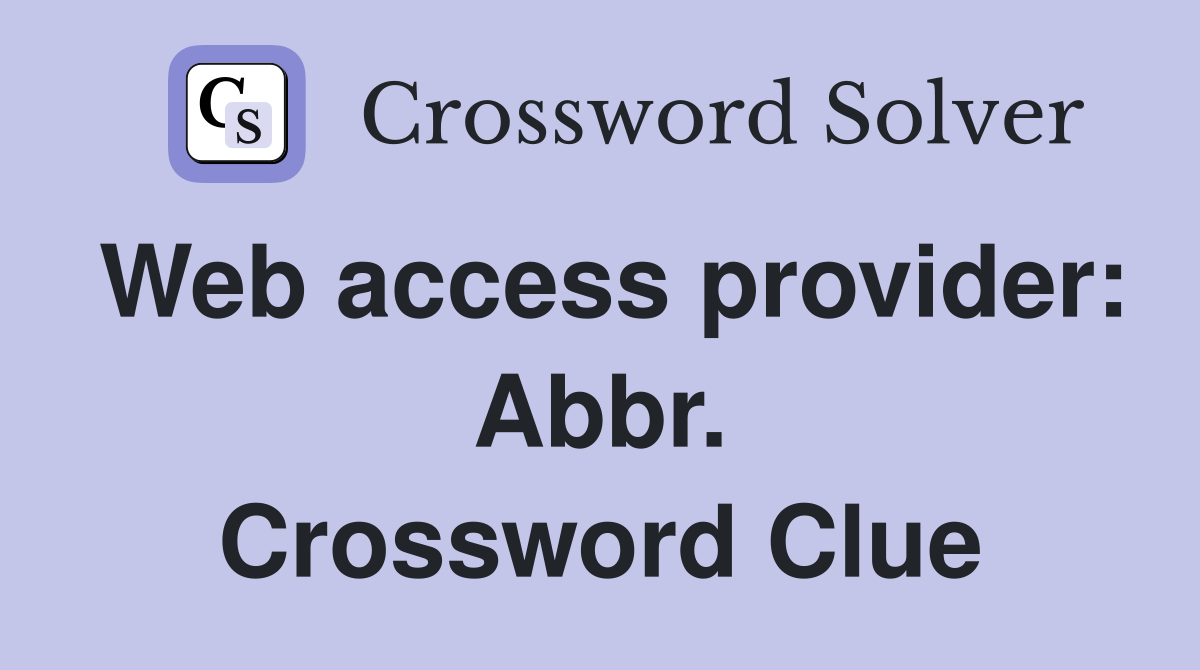 Web access provider: Abbr. Crossword Clue