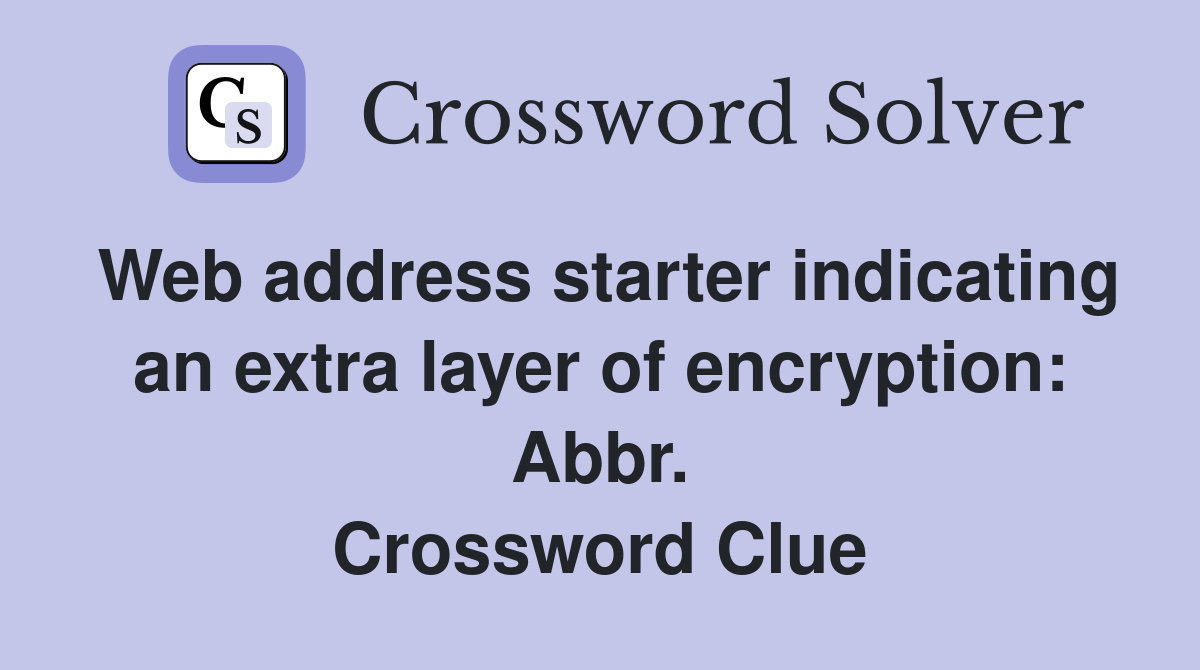 Web address starter indicating an extra layer of encryption: Abbr. Crossword Clue