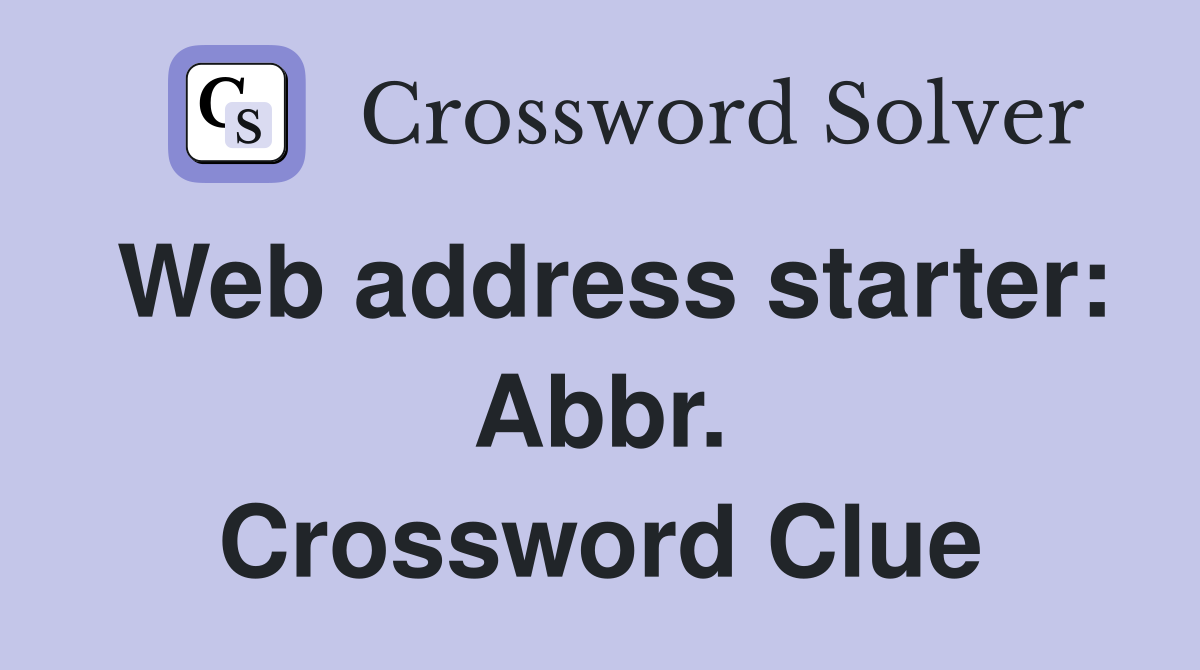 Web address starter: Abbr. Crossword Clue