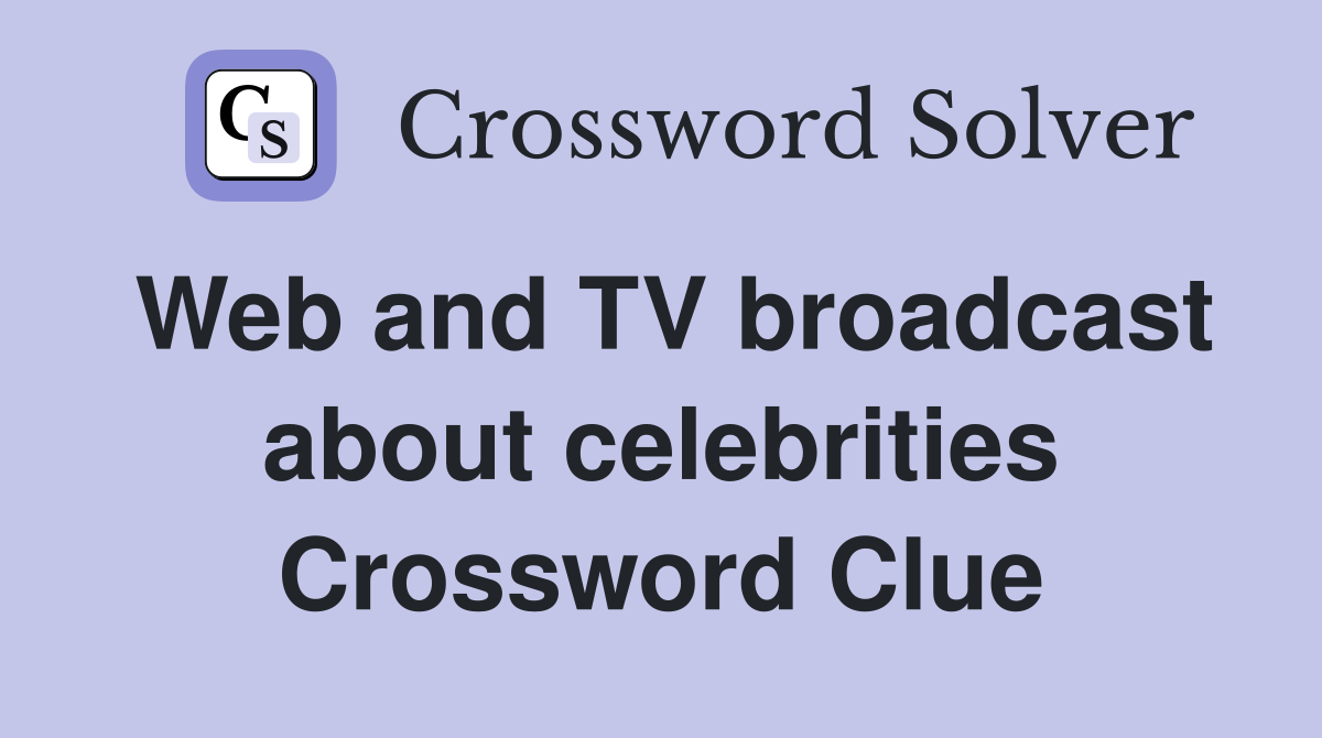 Web and TV broadcast about celebrities Crossword Clue