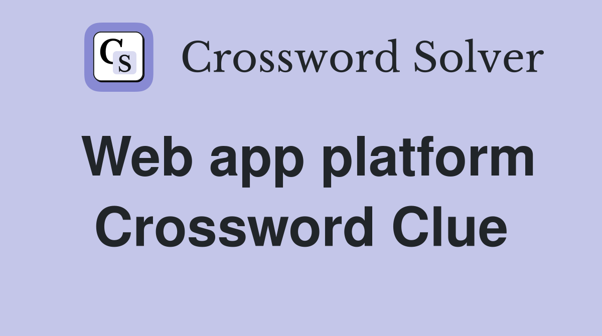 Web app platform Crossword Clue