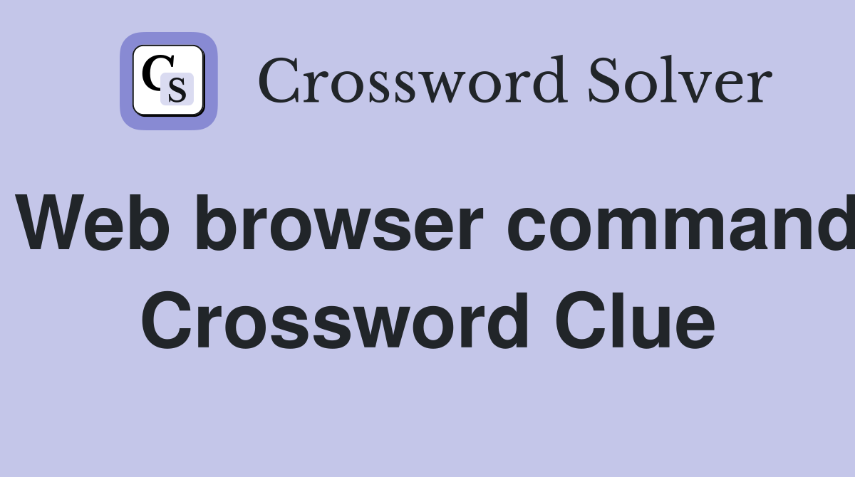 Web browser command Crossword Clue