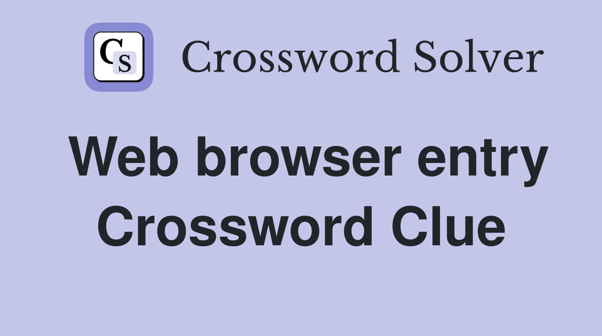 Web browser entry Crossword Clue