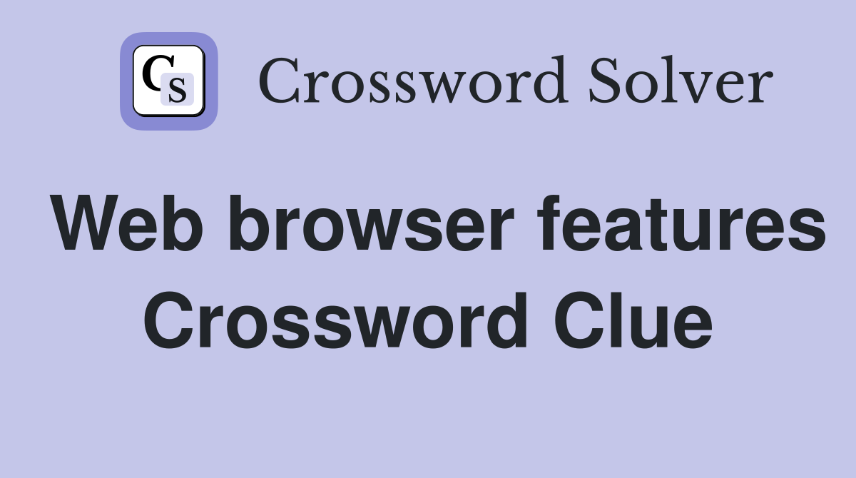 Web browser features Crossword Clue