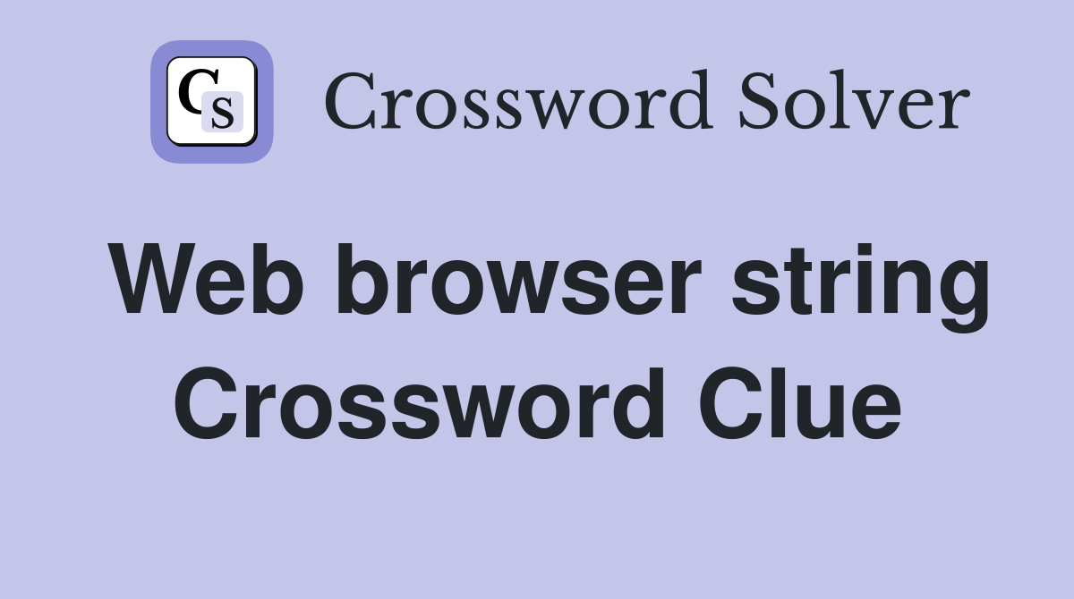 Web browser string Crossword Clue