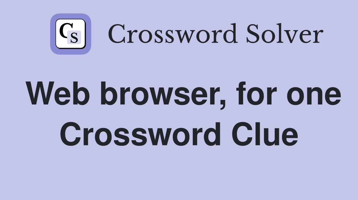 Web browser, for one Crossword Clue