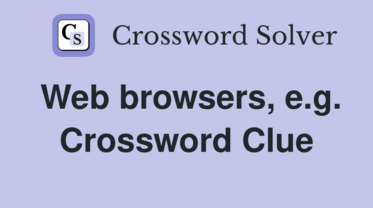 Web browsers, e.g. Crossword Clue