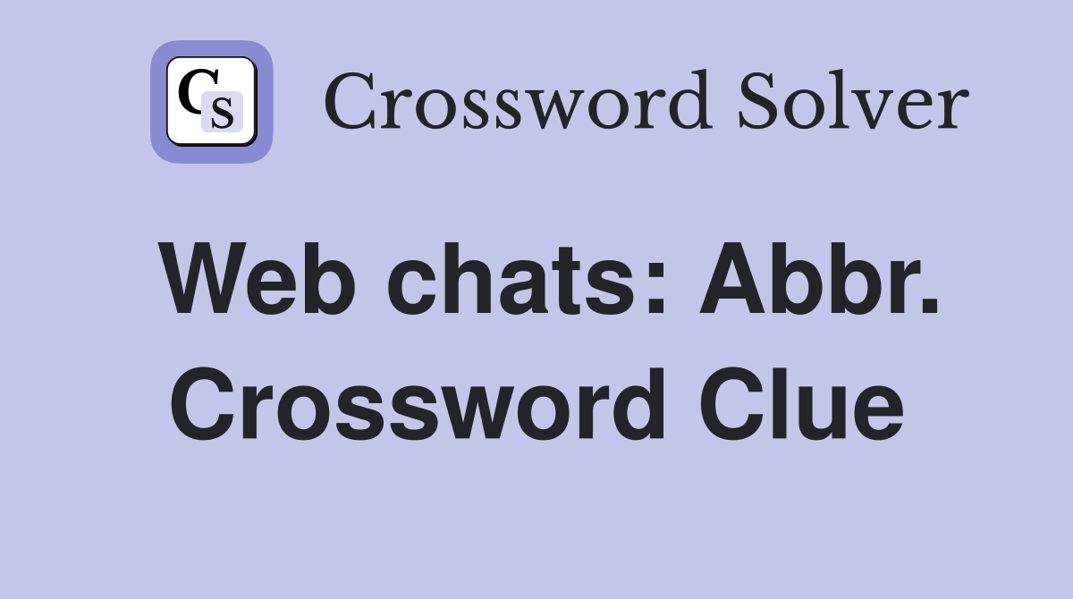 Web chats: Abbr. Crossword Clue