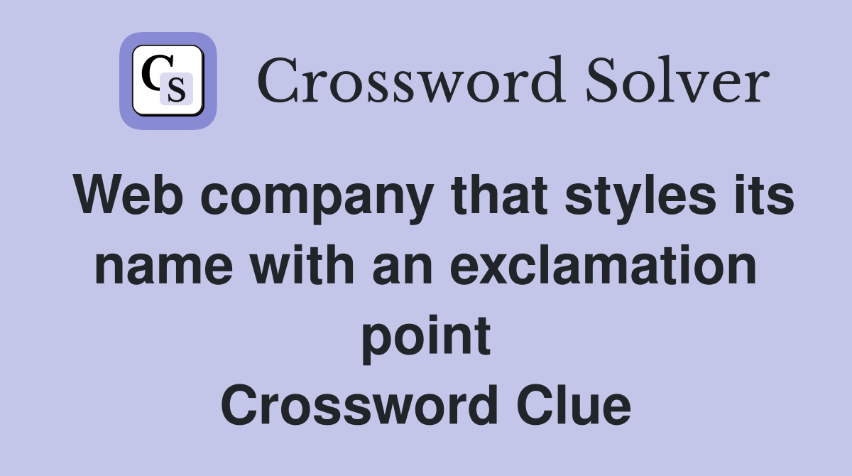 Web company that styles its name with an exclamation point Crossword Clue