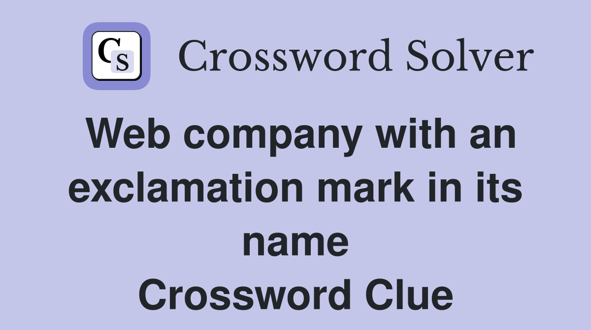 Web company with an exclamation mark in its name Crossword Clue