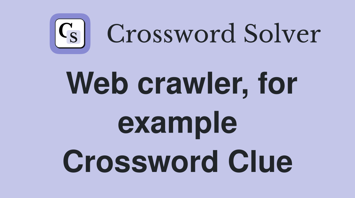 Web crawler, for example Crossword Clue