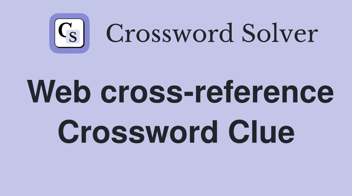 Web cross-reference Crossword Clue