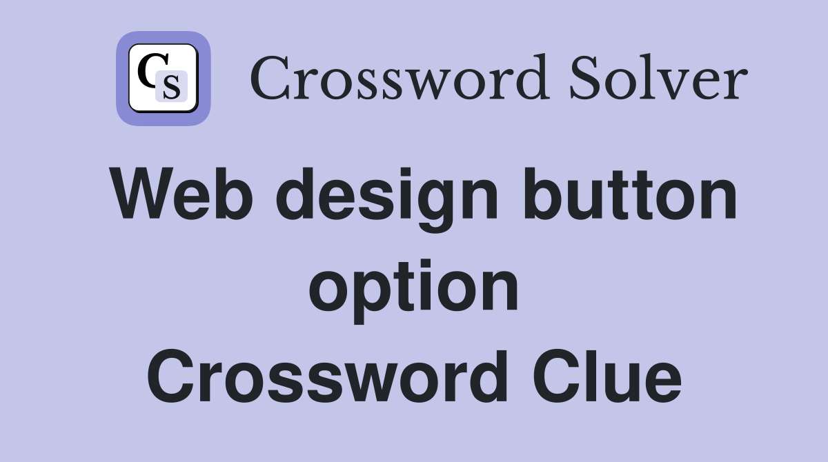 Web design button option Crossword Clue