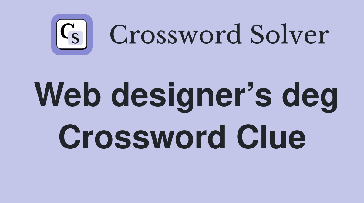 Web designer’s deg Crossword Clue