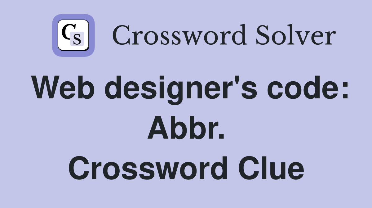 Web designer's code: Abbr. Crossword Clue