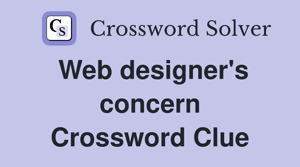 Web designer's concern Crossword Clue