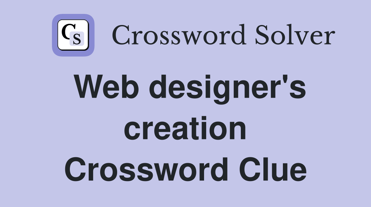 Web designer's creation Crossword Clue