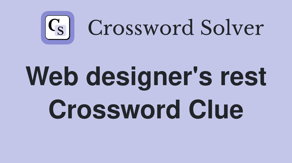 Web designer's rest  Crossword Clue