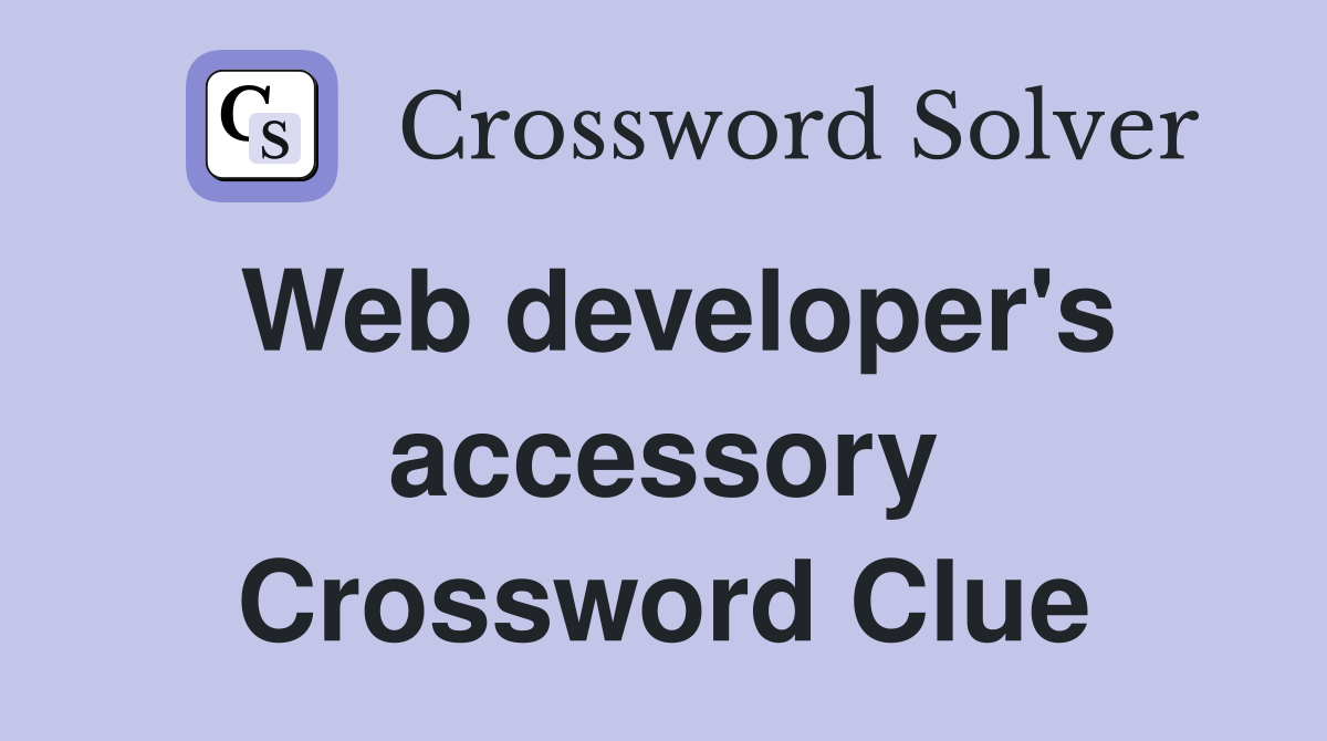 Web developer's accessory Crossword Clue
