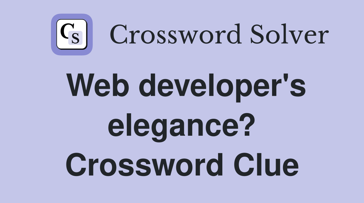 Web developer's elegance? Crossword Clue