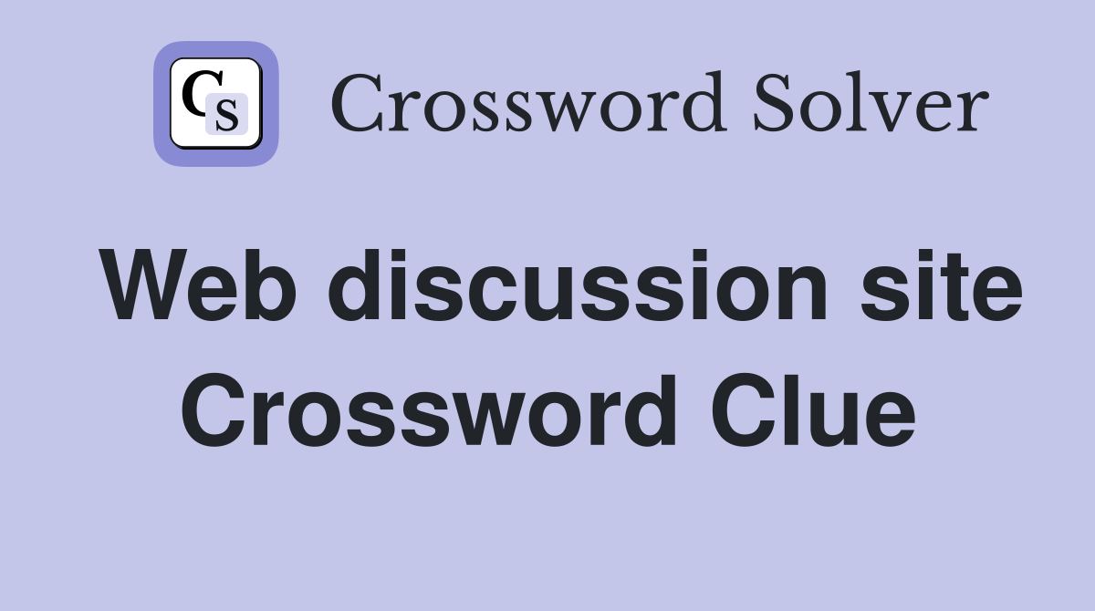 Web discussion site Crossword Clue