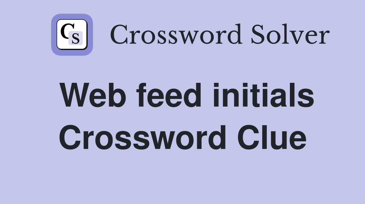 Web feed initials Crossword Clue
