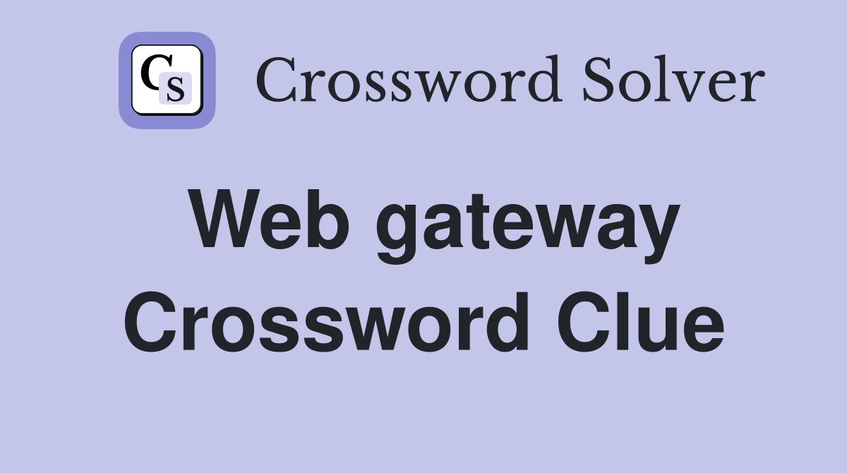 Web gateway Crossword Clue