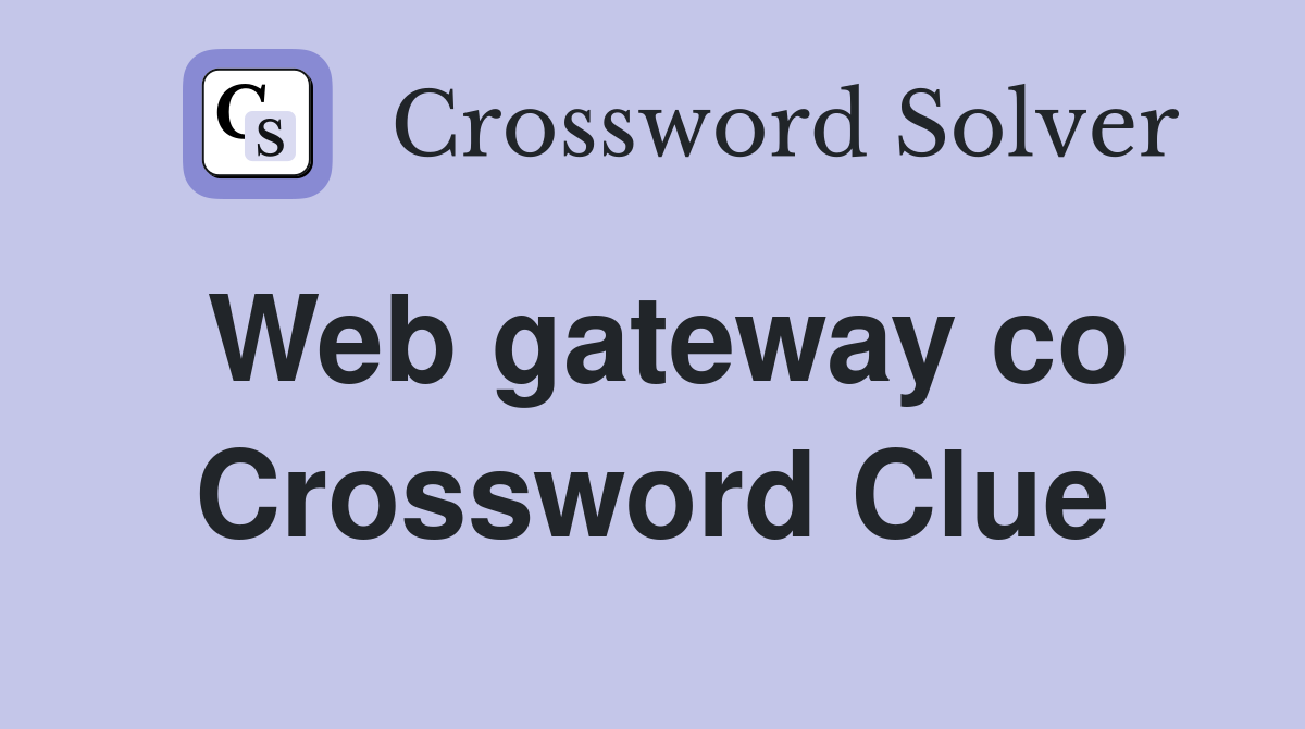 Web gateway co Crossword Clue
