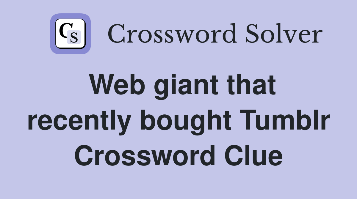 Web giant that recently bought Tumblr Crossword Clue