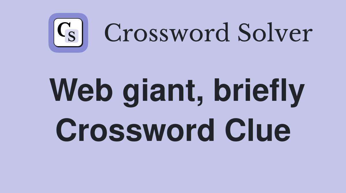 Web giant, briefly Crossword Clue