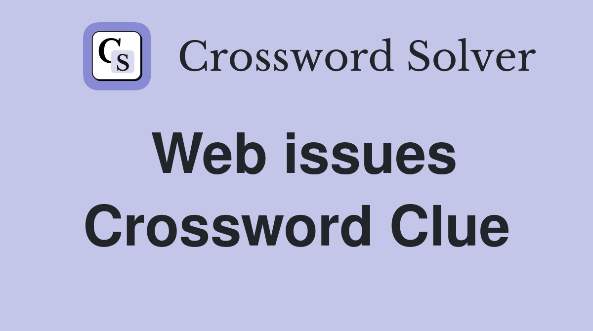 Web issues Crossword Clue