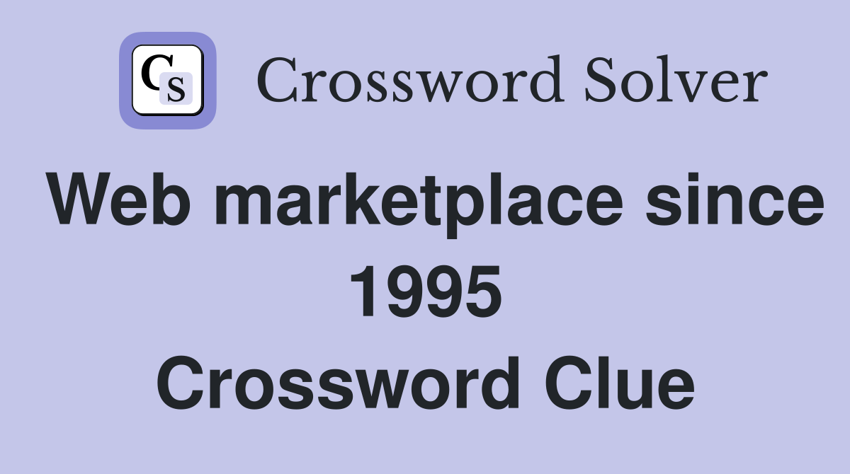 Web marketplace since 1995 Crossword Clue