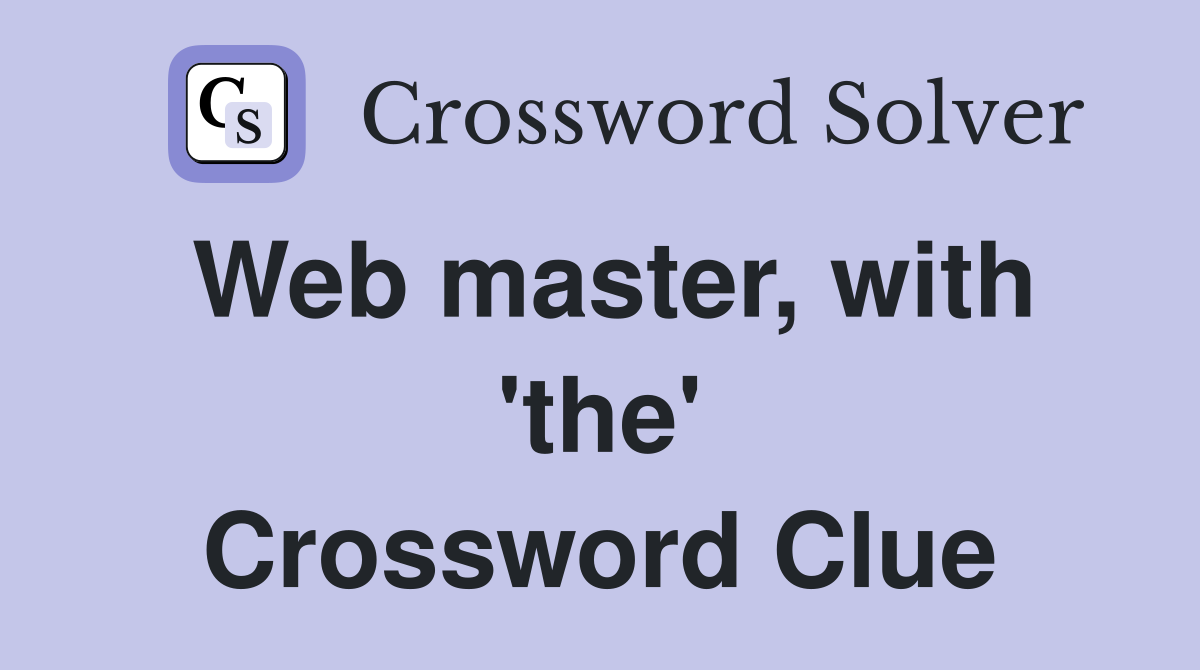 Web master, with 'the' Crossword Clue