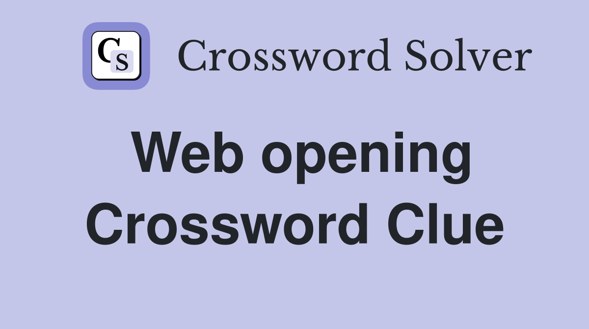 Web opening Crossword Clue