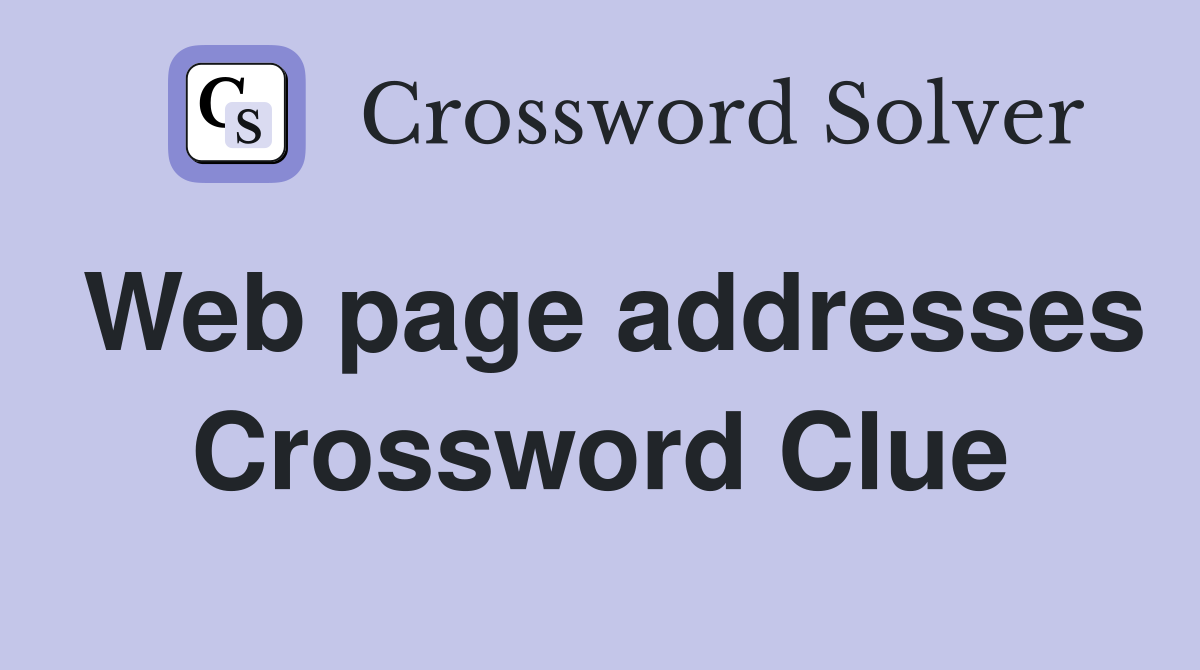 Web page addresses Crossword Clue