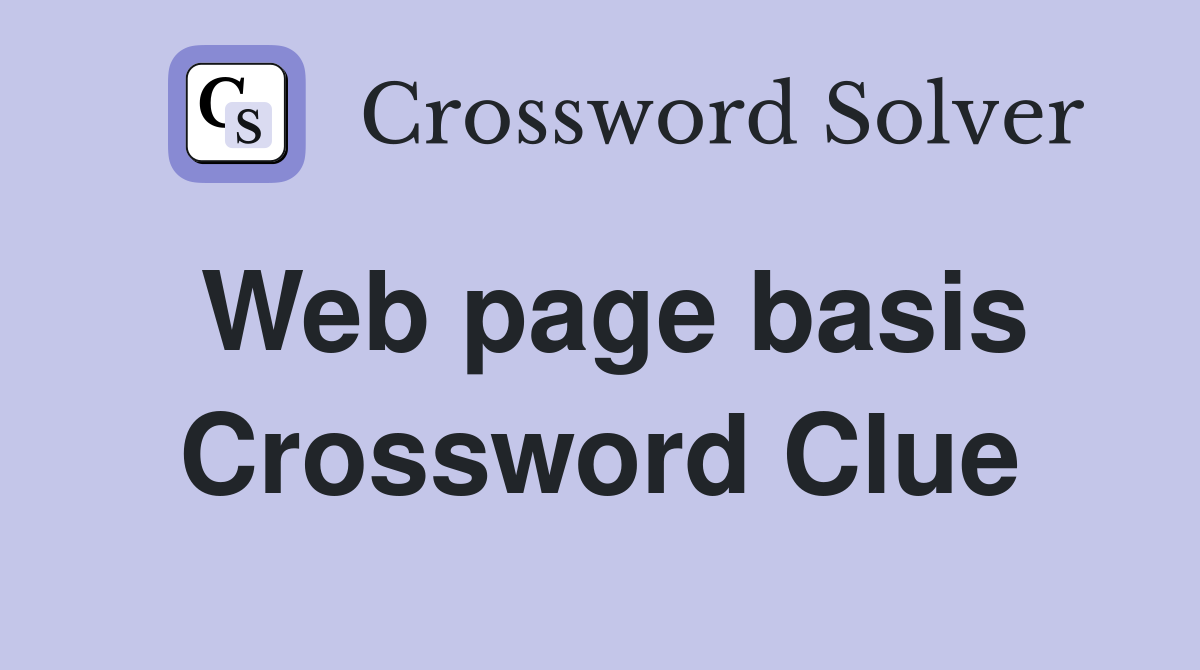 Web page basis Crossword Clue