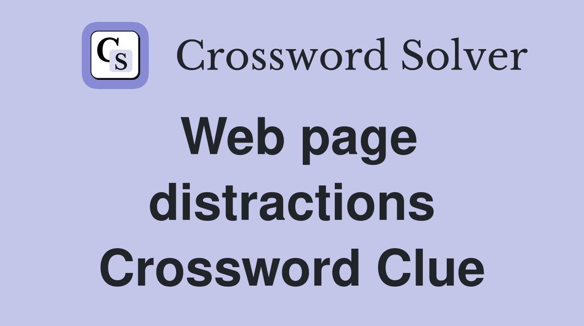 Web page distractions Crossword Clue