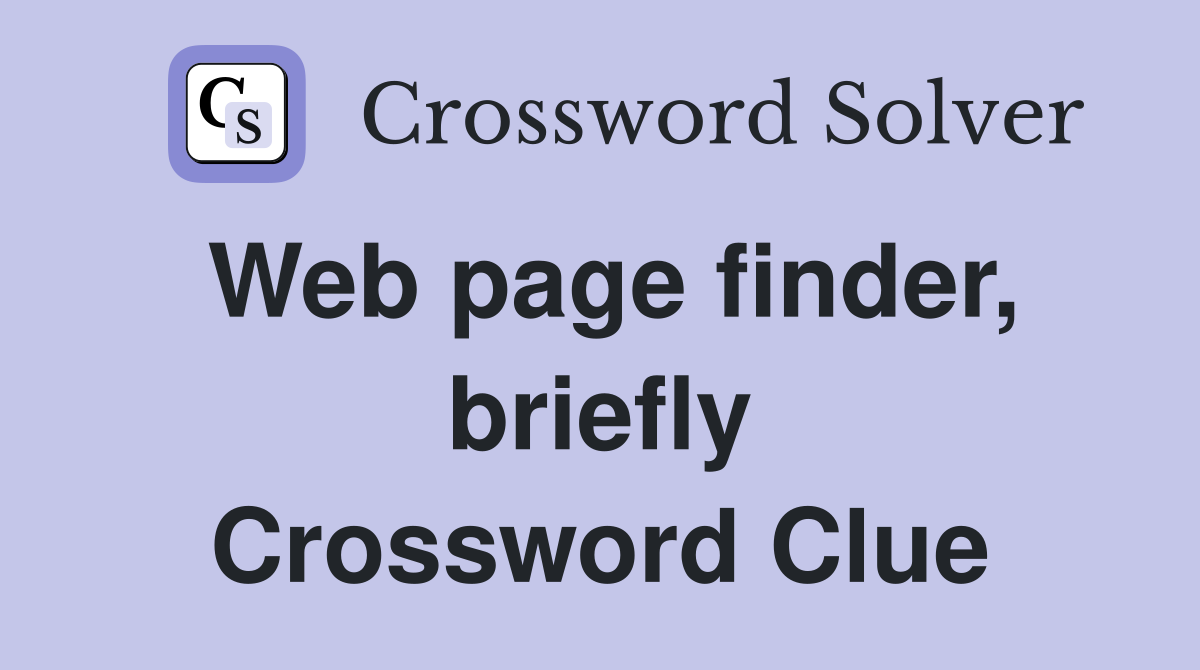 Web page finder, briefly Crossword Clue