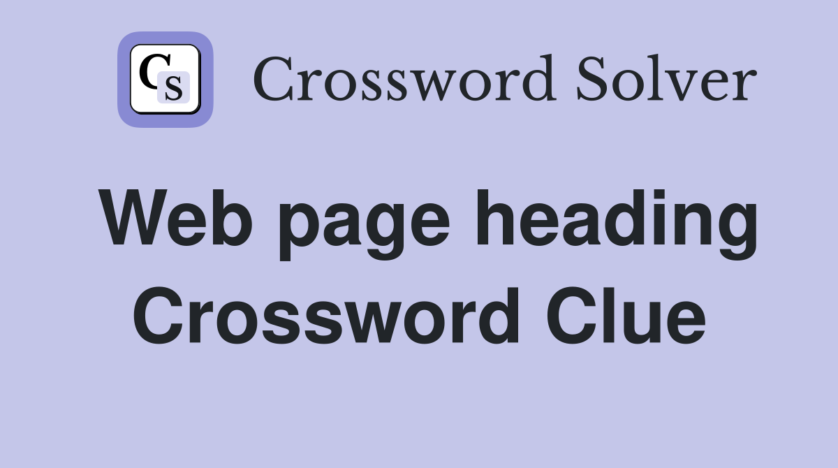 Web page heading Crossword Clue